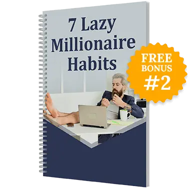 Free Bonus #2: 7 Lazy Millionaire Habits